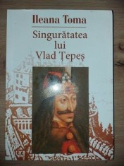 Singuratatea lui Vlad Tepes- Ileana Toma foto