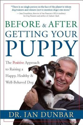 Before and After Getting Your Puppy: The Positive Approach to Raising a Happy, Healthy, and Well-Behaved Dog foto