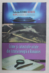 CRIME SI CATASTROFE UITATE DIN ISTORIA NEAGRA A ROMANIEI de DAN - SILVIU BOERESCU , 2018 foto