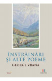 Instrainari si alte poeme - George Vrana