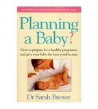 Sarah Brewer - Planning a Baby ? - How to prepare for a healthy