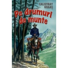 Pe drumuri de munte - Calistrat Hogas