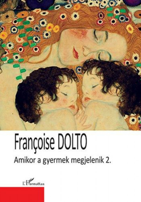 Amikor a gyermek megjelenik &ndash; 2. k&ouml;tet - Francoise Dolto