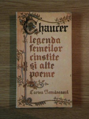 LEGENDA FEMEILOR CINSTITE SI ALTE POEME de GEOFFREY CHAUCER foto