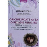 Oricine poate avea o relatie fericita. Gaseste echilibrul dintre apropierea de celalat si libertatea personala - 2021 - Stefania Stahl (B30)