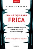 Cum sa intelegem frica. Semnale de supravietuire care ne protejeaza impotriva violentei, Litera