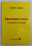 TRANSILVANIA PRIGONITA DE UNGURI de IOAN N . CIOLAN , 1997 ,