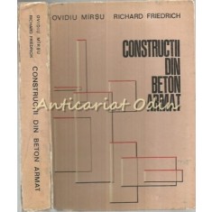 Constructii Din Beton Armat - Ovidiu Mirsu, Richard Friedrich