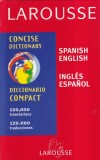 Larousse Diccionario Compact / Larousse Concise Dictionary: Espanol Ingles /