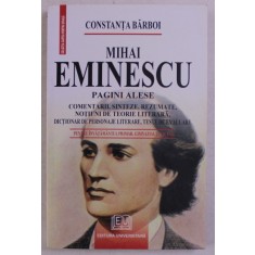 MIHAI EMINESCU , PAGINI ALESE , PENTRU INVATAMANTUL PRIMAR , GIMNAZIAL SI LICEAL de CONSTANTA BARBOI , 2007