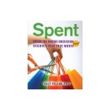 Spent: Break the Buying Obsession and Discover Your True Worth