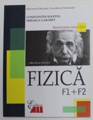 FIZICA , F1 + F2 , MANUAL PENTRU CLASA A XII -A de CONSTANTIN MANTEA si MIHAELA GARABET , 2017 foto