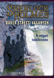 Sherlock Holmes &eacute;s a Baker Streeti Vag&aacute;nyok - A v&eacute;gső tal&aacute;lkoz&aacute;s - Tracy Mack