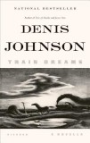Train Dreams - Novella de Denis Johnson, carte in engleza, despre Vestul American in Secolul XX