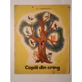 C. Ușinschi Ușinski - Copiii din cr&acirc;ng (ilustrații Constantin &amp; Maria Plăcintă; 1963) (puțin uzată)
