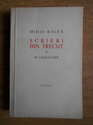 Mihai Ralea - Scrieri din trecut. In literatura volumul 1 (1956) foto
