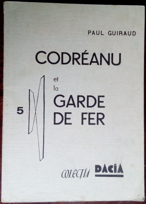 PAUL GUIRAUD-CODREANU ET LA GARDE DE FER,1940/COLECTIA DACIA/RIO DE JANEIRO 1967