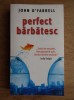John OFarrell - Perfect barbatesc