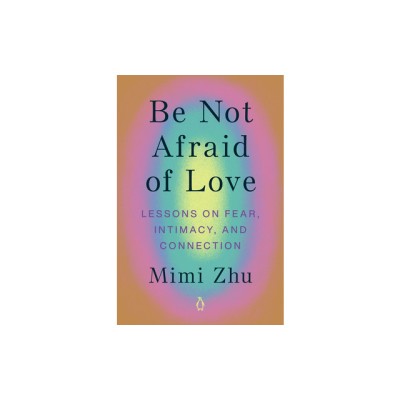 Be Not Afraid of Love: Lessons on Fear, Intimacy, and Connection foto