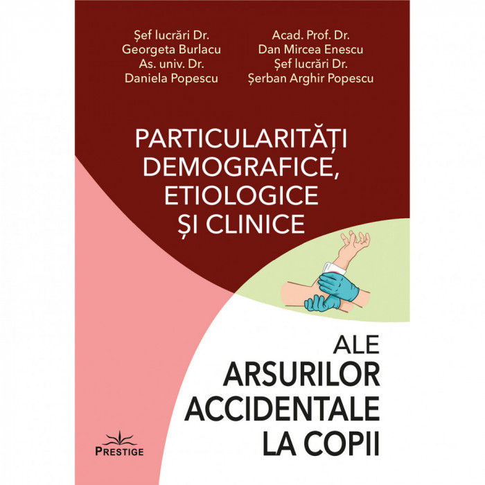 Particularitati demografice, etiologice si clinice ale arsurilor accidentale la copii - Georgeta Burlacu