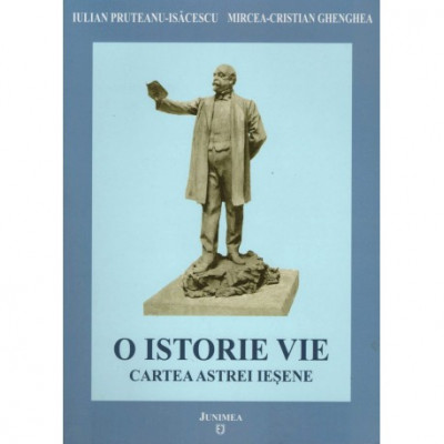 Iulian P. Isacescu, Mircea C. Ghenghea - O istorie vie - Cartea Astrei Iesene - 122931 foto