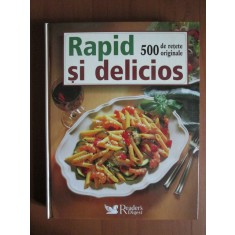 Rapid si delicios. 500 de retete originale (Reader&#039;s Digest)