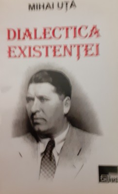 DIALECTICA EXISTENTEI MIHAI UTA foto