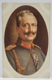 KAISER WILHELM II , PORTRET IN UNIFORMA , CARTE POSTALA , INCEPUTUL SEC. XX