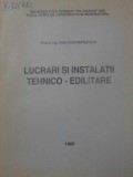 LUCRARI SI INSTALATII TEHNICO-EDILITARE-THEODOR MATEESCU-277736