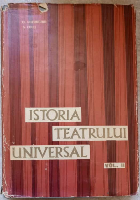 ISTORIA TEATRULUI UNIVERSAL VOL.2-O. GHEORGHIU, S. CUCU-224169