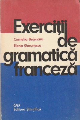 CORNELIA BEJENARU, ELENA GORUNESCU - EXERCITII DE GRAMATICA FRANCEZA foto