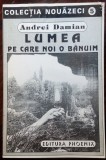 Cumpara ieftin (STEFAN) ANDREI DAMIAN: LUMEA PE CARE NOI O BANUIM (POEZII 1994/DEBUT/DEDICATIE)