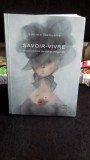 SAVOIR - VIVRE. ENCICLOPEDIE DE STIL SI ELEGANTA - SABINE DENUELLE