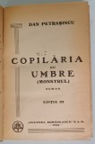 COPILARIA CU UMBRE ( MONSTRUL ) , roman de DAN PETRASINCU , 1944, DEDICATIE *