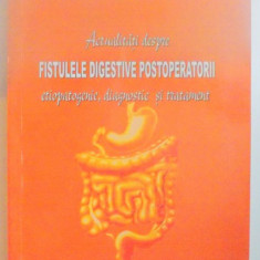 ACTUALITATI DESPRE FISTULELE DIGESTIVE POSTOPERATORII , ETIOPATOGENIE , DIAGNOSTIC SI TRATAMENT de MIRELA PATRICIA SIRBU BOETI ,2006