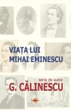 Viața lui Mihai Eminescu (2025) - Paperback brosat - George Călinescu - Cartex