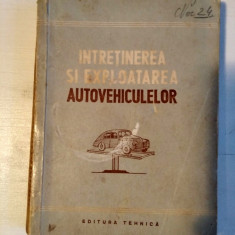 Întreținerea și Exploatarea Autovehiculelor, Editura Tehnică, 1952, 451pag