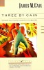 Three by Cain: Serenade, Love&#039;s Lovely Counterfeit, the Butterfly