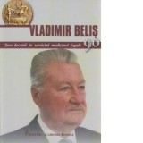 Sase decenii in serviciul medicinei legale - Vladimir Belis