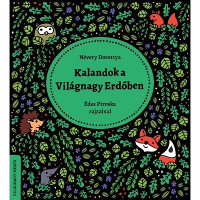 Kalandok a Vil&amp;aacute;gnagy Erdőben - Vil&amp;aacute;gnagy mes&amp;eacute;k - N&amp;eacute;very Dorottya foto