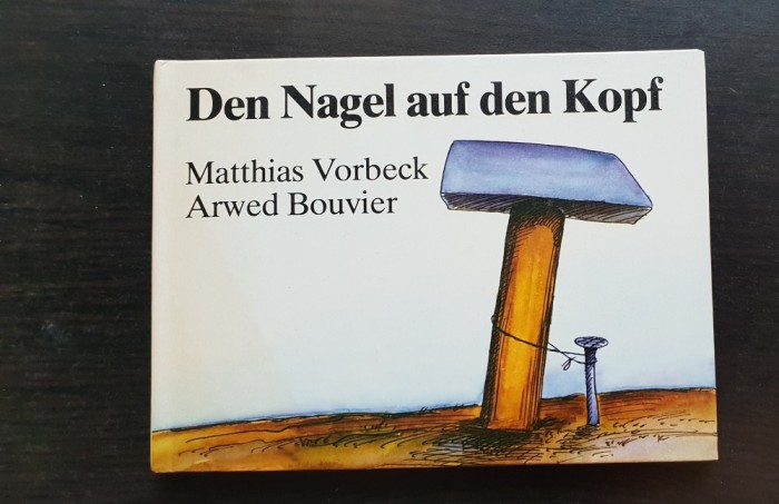 Den Nagel auf den Kopf - Matthias Vorbeck, Arwed Bouvier (limba germană)
