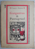 Gargantua si Pantagruel &ndash; Francois Rabelais (putin uzata)