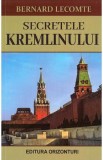 Secretele Kremlinului - Bernard Lecomte - Editura Orizonturi