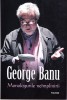 AMS - GEORGE BANU - MONOLOGURILE NEIMPLINIRII (CU AUTOGRAF PTR. CARMEN STEICIUC), Polirom