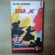 ZIUA "M" CAND A INCEPUT AL DOILEA RAZBOI MONDIAL ? de VICTOR SUVOROV , 1998