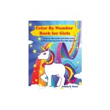 Color By Number Book for Girls: Unicorn, Mermaids and Other Cute Animals Coloring Book for Kids Ages 4-8