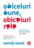 Obiceiuri bune, obiceiuri rele | Wendy Wood, Publica