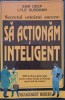 SECRETUL ORICARUI SUCCES: SA ACTIONAM INTELIGENT-SAM DEEP, LYLE SUSSMAN-221677