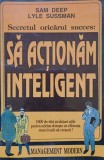 SECRETUL ORICARUI SUCCES: SA ACTIONAM INTELIGENT-SAM DEEP, LYLE SUSSMAN-221677