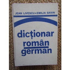 Dicționar rom&acirc;n-german - Jean Livescu, Emilia Savin